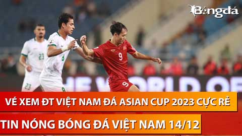 Tin nóng BĐVN 14 12 4 bát phở là đủ xem Việt Nam đá ở Asian Cup 2023