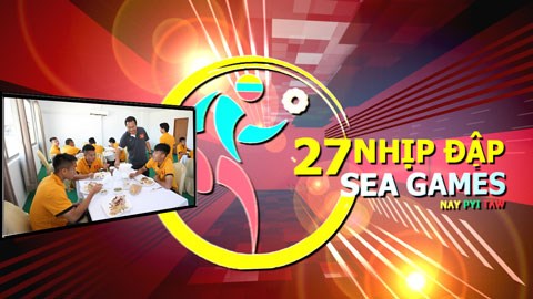 Nhịp đập SEA Games (5/12): U23 Việt Nam được chăm sóc chu đáo