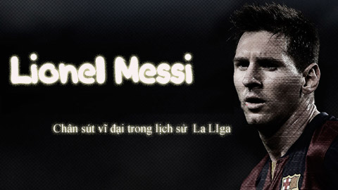 [Infographic] - Con đường đi vào lịch sử La Liga của Lionel Messi
