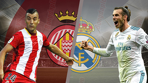 Nhận định Girona vs Real, 03h15 ngày 27/8