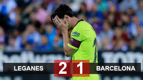 Leganes 2-1 Barcelona: Barca thua sốc trong trận đấu thứ 700 của Messi