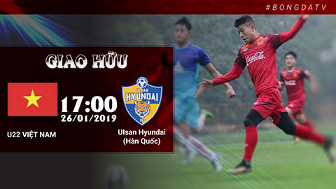 U22 Việt Nam - Ulsan Hyundai: Trực tiếp trên Bóng đá TV
