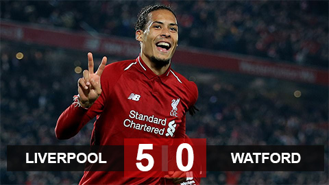 Liverpool 5-0 Watford: Bữa tiệc bàn thắng tại Anfield
