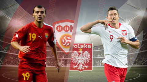 Nhận định bóng đá Macedonia vs Ba Lan, 01h45 ngày 8/6: Khẳng định sức mạnh