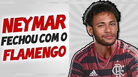 Không tới Barca, Neymar muốn được đem cho Flamengo mượn