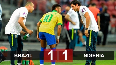  Brazil 1-1 Nigeria: Neymar chấn thương, Brazil lại không thắng