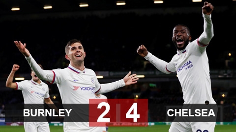 Burnley 2-4 Chelsea: Pulisic lập hat-trick, Chelsea tiếp tục bay cao Burnley 2-4 Chelsea: Pulisic lập hat-trick, Chelsea tiếp tục bay cao