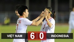 ĐT nữ Việt Nam 6-0 ĐT nữ Indonesia: Trút mưa bàn thắng, Việt Nam thẳng tiến vào bán kết