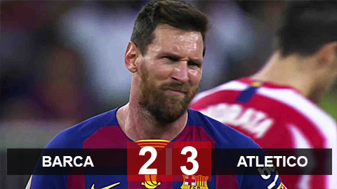 Barca 2-3 Atletico: Messi bất lực nhìn VAR giúp Atletico vào chung kết gặp Real Barca 2-3 Atletico: Messi bất lực nhìn VAR giúp Atletico vào chung kết gặp Real