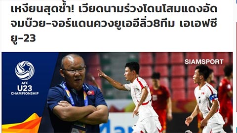 Truyền thông Thái Lan nói gì sau khi U23 Việt Nam bị loại? Truyền thông Thái Lan nói gì sau khi U23 Việt Nam bị loại?