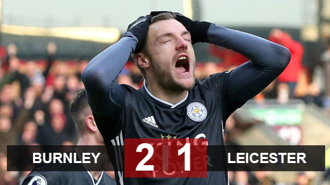 Burnley 2-1 Leicester: Vardy đá hỏng phạt đền, Leicester thua trận thứ 2 liên tiếp Burnley 2-1 Leicester: Vardy đá hỏng phạt đền, Leicester thua trận thứ 2 liên tiếp
