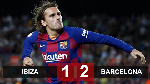 Kết quả Ibiza 1-2 Barca: Người hùng Griezmann Kết quả Ibiza 1-2 Barca: Người hùng Griezmann