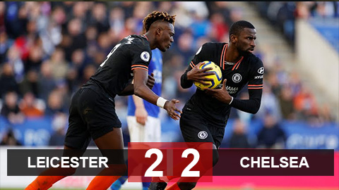 Leicester 2-2 Chelsea: Ruediger lập cú đúp bằng đầu, Chelsea hòa kịch tính Leicester Leicester 2-2 Chelsea: Ruediger lập cú đúp bằng đầu, Chelsea hòa kịch tính Leicester