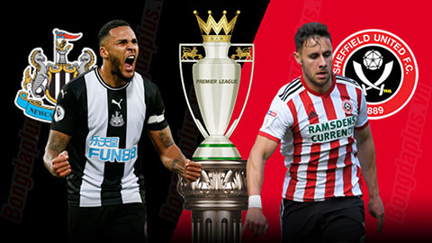 Nhận định bóng đá Newcastle vs Sheffield United, 20h00 ngày 21/6