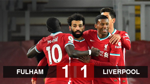 Kết quả Fulham 1-1 Liverpool: The Kop lỡ cơ hội chiếm ngôi đầu bảng