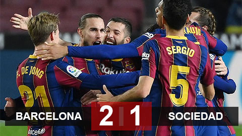 Kết quả Barca 2-1 Sociedad: Chiến thắng ngược dòng Kết quả Barca 2-1 Sociedad: Chiến thắng ngược dòng