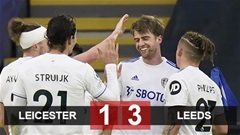 Leicester 1-3 Leeds: Để đội khách ngược dòng, Leicester lỡ cơ hội vượt mặt MU
