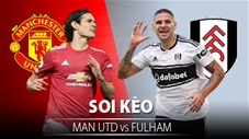 TỶ LỆ và dự đoán kết quả MU vs Fulham
