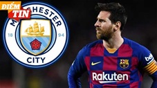Điểm tin 17/5: Messi ra điều kiện với Man City