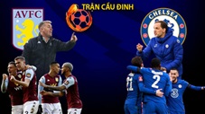 Trận cầu đinh: Chuỗi KÈO 'thơm' ở cuộc đối đầu Aston Villa vs Chelsea