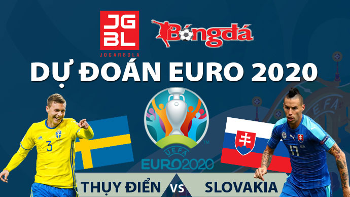 Dự đoán EURO 2020 trúng thưởng: Thụy Điển vs Slovakia