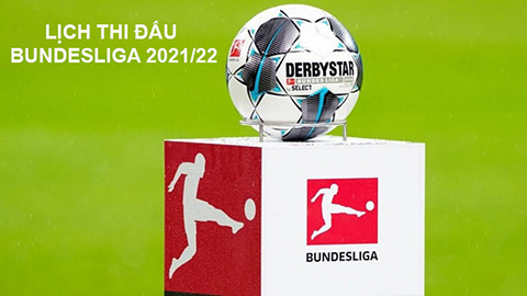 Lịch thi đấu Bundesliga 2021/22