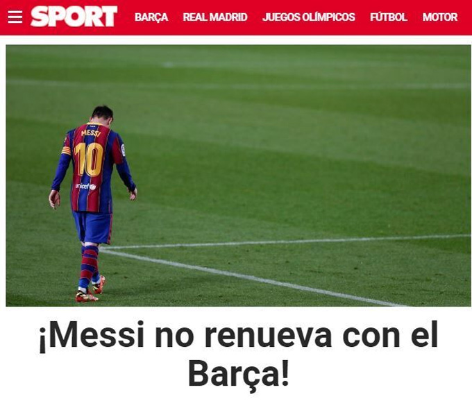 Tờ Sport thì viết: "Messi không gia hạn với Barca".