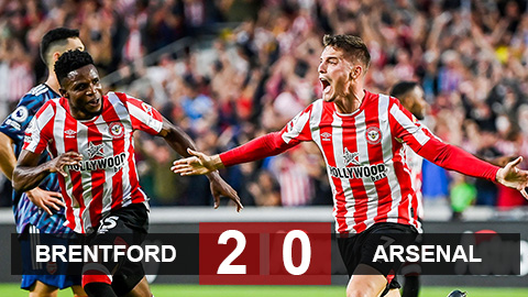 Kết quả Brentford 2-0 Arsenal: Pháo thủ thua bạc nhược trước tân binh Brentford 