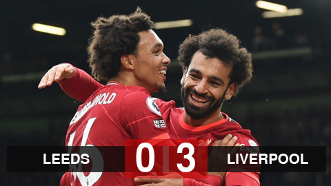 Kết quả Leeds 0-3 Liverpool: "Lữ đoàn đỏ" vào top 3