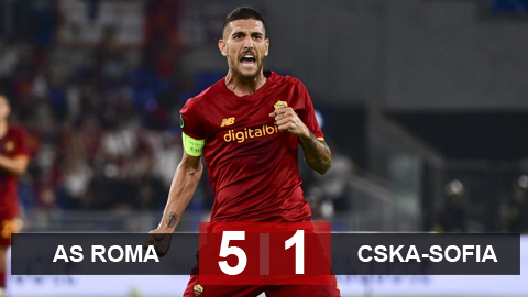Kết quả AS Roma 5-1 CSKA Sofia: Đại tiệc bàn thắng Kết quả AS Roma 5-1 CSKA Sofia: Đại tiệc bàn thắng