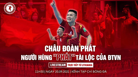 11h30 trưa nay, giao lưu trực tuyến giữa Tạp chí Bóng đá và người hùng Châu Đoàn Phát của ĐT futsal Việt Nam
