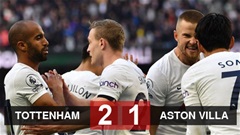 Kết quả Tottenham 2-1 Aston Villa: Tottenham tìm lại niềm vui sau 3 trận thua liên tiếp