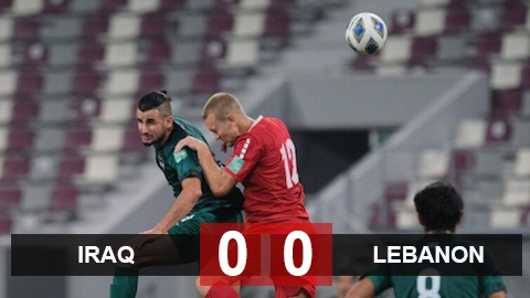 Kết quả Iraq vs Lebanon: Trận hoà tẻ nhạt!