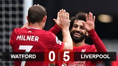 Kết quả Watford 0-5 Liverpool: Salah lập siêu phẩm trong màn vũ nhục Watford
