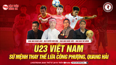 20h00 tối nay, Livestream Bàn Tròn Bóng Đá: U23 Việt Nam và sứ mệnh thay thế lứa Công Phượng, Quang Hải