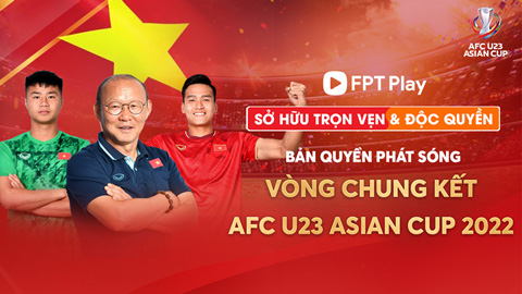 FPT Play sở hữu độc quyền bản quyền phát sóng vòng chung kết AFC U23 Asian Cup 2022