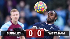 Burnley 0-0 West Ham: Bất phân thắng bại