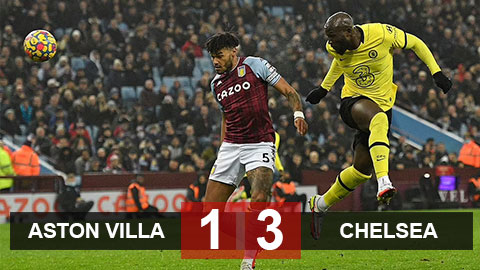 Kết quả Aston Villa vs Chelsea: Lukaku tỏa sáng, Chelsea cắt mạch không thắng ở giải Ngoại hạng Anh