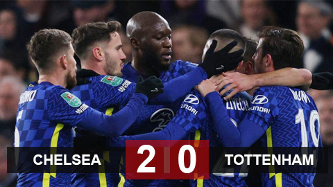 Kết quả Chelsea 2-0 Tottenham: The Blues đặt 1 chân vào chung kết