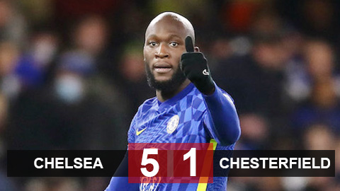 Kết quả Chelsea 5-1 Chesterfield: Lukaku góp công giúp The Blues vào vòng 4 FA Cup Kết quả Chelsea 5-1 Chesterfield: Lukaku góp công giúp The Blues vào vòng 4 FA Cup