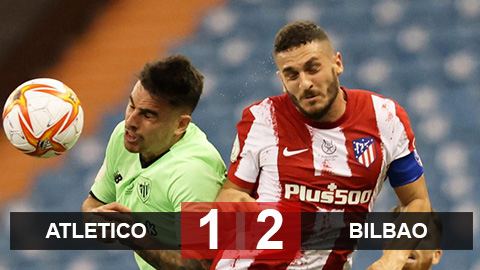 Kết quả Atletico 1-2 Bilbao: Thua ngược trong 4 phút