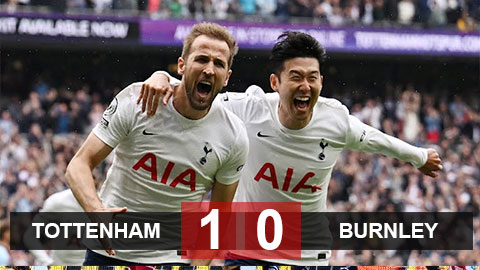 Kết quả Tottenham 1-0 Burnley: Kane giúp Spurs nuôi mộng dự Champions League
