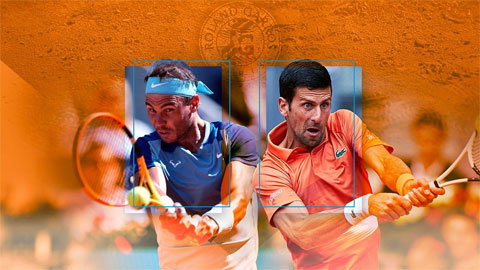 Nadal vs Djokovic: Chung kết sớm ở Roland Garros 2022