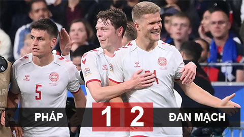 Kết quả Pháp 1-2 Đan Mạch: Cú sốc tại Stade de France