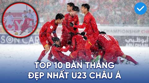 Việt Nam đánh chiếm 2 vị trí đầu tiên của Top 10 bàn thắng đẹp nhất U23 châu Á