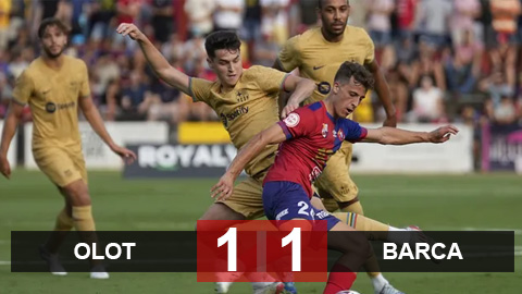 Kết quả Olot vs Barcelona: Blaugrana ra quân thất vọng