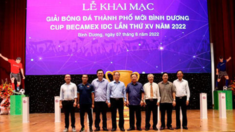 Khai mạc giải bóng đá TP.Mới Bình Dương – Cúp Becamex IDC lần thứ XV năm 2022