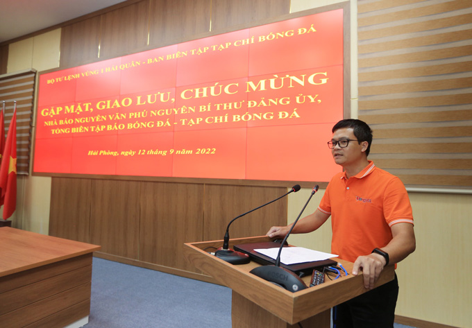 Nhà báo Nguyễn Tùng Điển đánh giá rất cao quan hệ gắn bó liên tục trong nhiều năm qua giữa Tạp chí Bóng đá và BTL Vùng 1 Hải quân