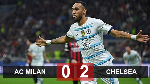 Kết quả AC Milan vs Chelsea: The Blues lên đỉnh bảng