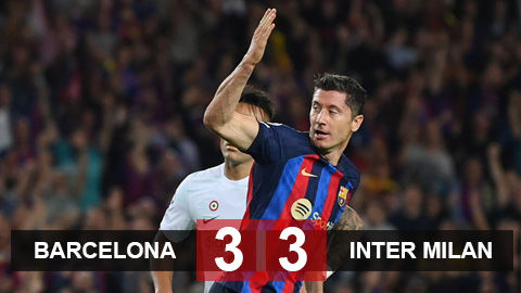 Kết quả Barca vs Inter Milan: Lewandowski níu hy vọng đi tiếp cho Blaugrana